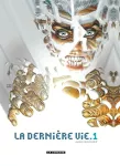 La dernière vie. Tome 01