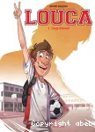 Louca. Tome 01 : Coup d'envoi