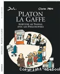 Platon La Gaffe : survivre au travail avec les philosophes