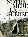 Notre mère la guerre. Tome 01 : Première complainte