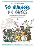 50 nuances de Grecs. Tome 01 : Encyclopédie des mythes et des mythologies