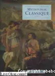 Mythologie classique : les mythes et légendes de la Grèce et de Rome