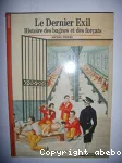 Le dernier exil : Histoire des bagnes et des forçats