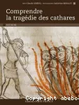 Comprendre la tragédie des cathares