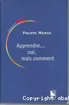 Apprendre... oui, mais comment