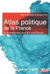 Atlas politique de la France : les révolutions silencieuses de la société française