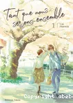 Tant que nous serons ensemble. Tome 01