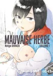 Mauvaise Herbe. Tome 01