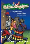 La cabane magique. Tome 02 : Le mysterieux chevalier