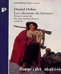 Les chemins de fortune. Tome 1 : Histoire générale des plus fameux pirates