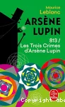 Arsène Lupin. 813 / Les Trois Crimes d'Arsène Lupin