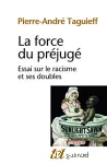 La force du préjugé, essai sur le racisme et ses doubles