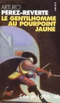 Les aventures du capitaine Alatriste. Tome 5 : Le gentilhomme au pourpoint jaune