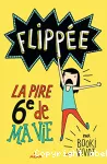 Flippée, la pire 6e de ma vie