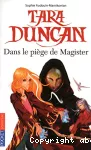 Tara Duncan. Tome 6 : dans le piège de Magister