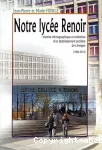 Notre lycée Renoir : histoire ethnologique et collective d'un établissement scolaire de Limoges