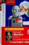 Bernard Werber présente 20 récits d'anticipation et de science-fiction. Progrès et rêves scientifiques