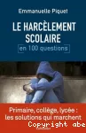 Le harcèlement scolaire en 100 questions.