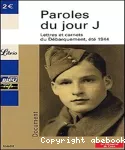 Paroles du jour J - Lettres et carnets du débarquement, été 1944.