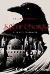 Six of crows. Tome 2 : La cité corrompue