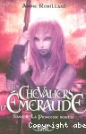 Les Chevaliers d'Emeraude. Tome 04 : La princesse rebelle