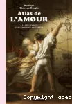 Atlas de l'amour : à la découverte d'un continent mystérieux