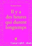 Il y a des heures qui durent longtemps