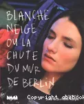 Blanche Neige ou la chute du mur de Berlin