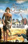 Chroniques des Temps Obscurs. Tome 4 : Le banni