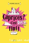 Caprices ? c'est fini !