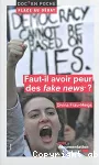 Faut-il avoir peur des fake news* ?