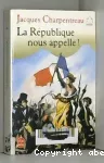 La république nous appelle ! : poèmes et chants révolutionnaires de 1789 à nos jours