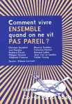 Comment vivre ensemble quand on ne vit pas pareil?