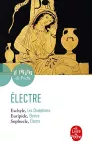 Electre Eschyle : Les Choéphores Euripide : Electre Sophocle : Electre