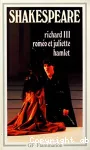 Richard III Roméo et Juliette Hamlet