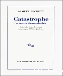 Catastrophe et autres dramaticules : Cette fois, Solo, Berceuse, Impromptu d'Ohio, Quoi où