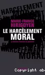 Le hacèlement moral/ la violence perverse au quotidien