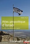 Atlas géopolitique d'Israël