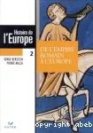 Histoire de l'Europe - tome 2 - de l'Empire romain à l'Europe