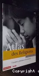 Atlas des religions : croyances, pratiques et territoires