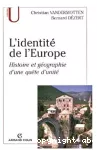 L'identité de l'Europe : Histoire et géographie d'une quête d'unité