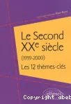 Le Second XXe siècle (1939-2000) : Les 12 thèmes-clés