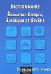 Dictionnaire Education civique, juridique et sociale