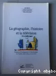 GEOGRAPHIE, L'HISTOIRE ET LA TELEVISION (LA)