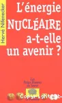 L'énergie nucléaire a-t-elle un avenir ?