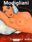 Modigliani Amedeo : 1884-1920 la poésie du regard