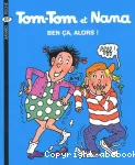 Tom-Tom et Nana. Tome 33 : Ben ça, alors !