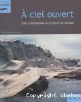 A ciel ouvert : L'art contemporain à l'échelle du paysage