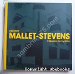 Robert Mallet-Stevens : l'oeuvre complète