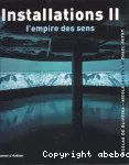 Installations II : L'empire des sens